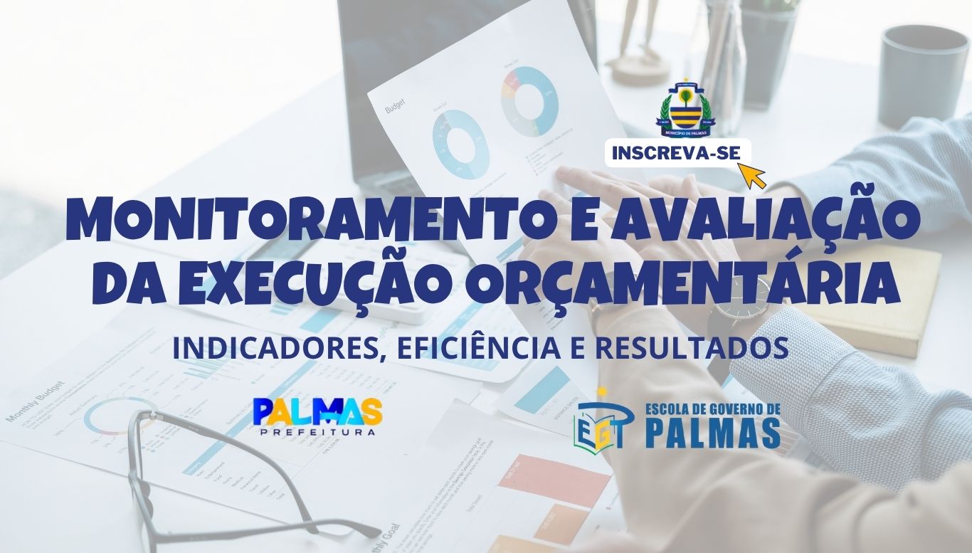 Escola de Governo de Palmas abre inscrições para curso sobre monitoramento e avaliação da execução orçamentária